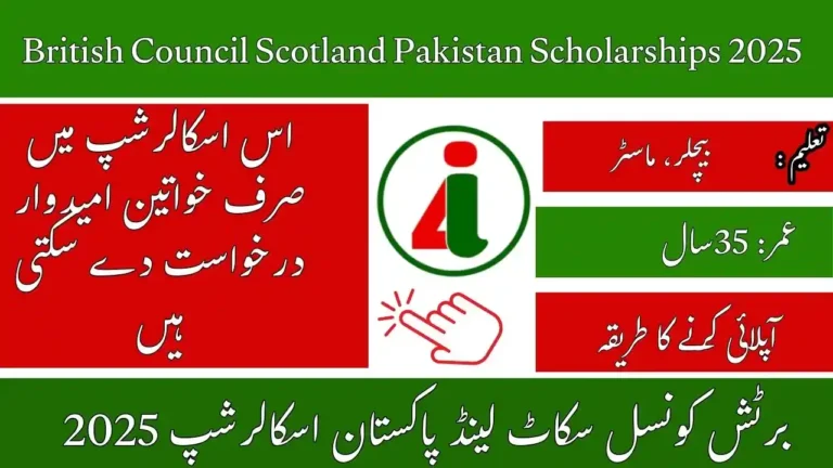 British Council Scotland Pakistan Scholarships 2025 Online Apply For or Bachelor & Master Programs