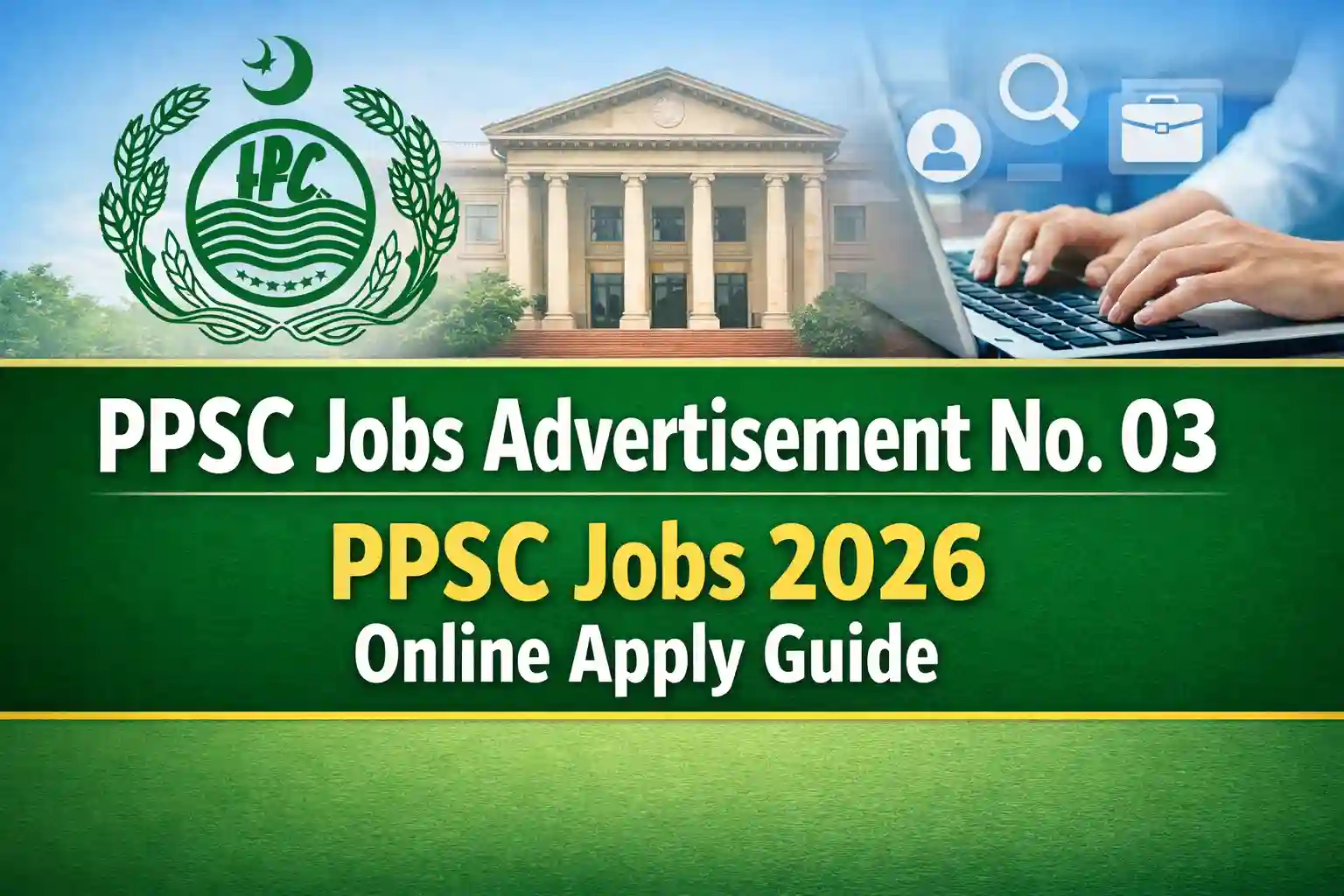 PPSC Jobs Advertisement No. 03 – PPSC Jobs 2026 Online Apply Guide